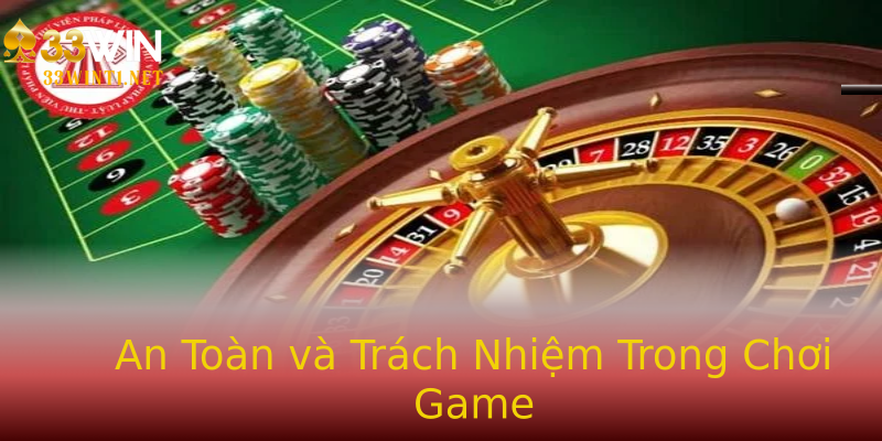 An Toàn và Trách Nhiệm Trong Chơi Game An Toàn và Trách Nhiệm Trong Chơi Game