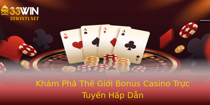 Khám Phá Thế Giới Bonus Casino Trực Tuyến Hấp Dẫn Khám Phá Thế Giới Bonus Casino Trực Tuyến Hấp Dẫn