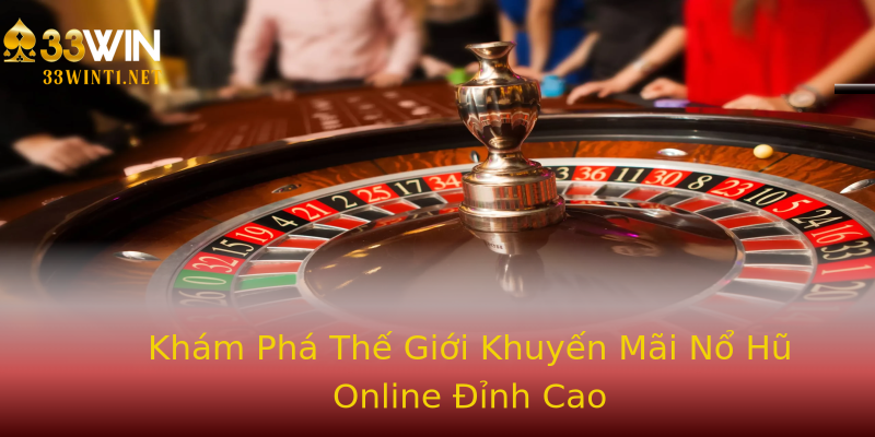 Khám Phá Thế Giới Khuyến Mãi Nổ Hũ Online Đỉnh Cao Khám Phá Thế Giới Khuyến Mãi Nổ Hũ Online Đỉnh Cao