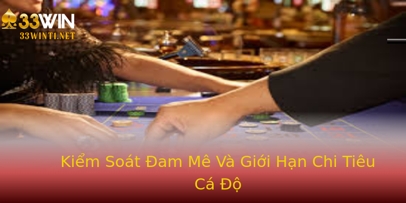 Kiểm Soát Đam Mê Và Giới Hạn Chi Tiêu Cá Độ Kiểm Soát Đam Mê Và Giới Hạn Chi Tiêu Cá Độ