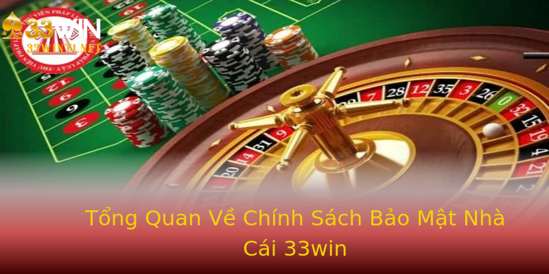 Tổng Quan Về Chính Sách Bảo Mật Nhà Cái 33win Tổng Quan Về Chính Sách Bảo Mật Nhà Cái 33win