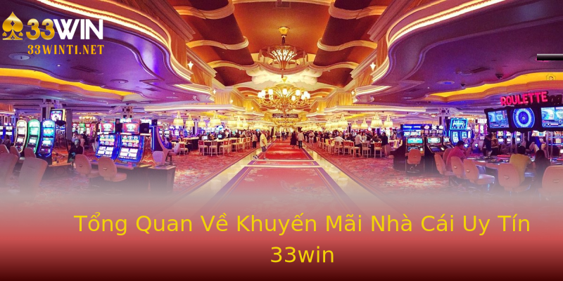 Tổng Quan Về Khuyến Mãi Nhà Cái Uy Tín 33win Tổng Quan Về Khuyến Mãi Nhà Cái Uy Tín 33win